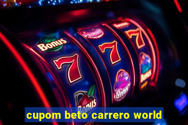 cupom beto carrero world